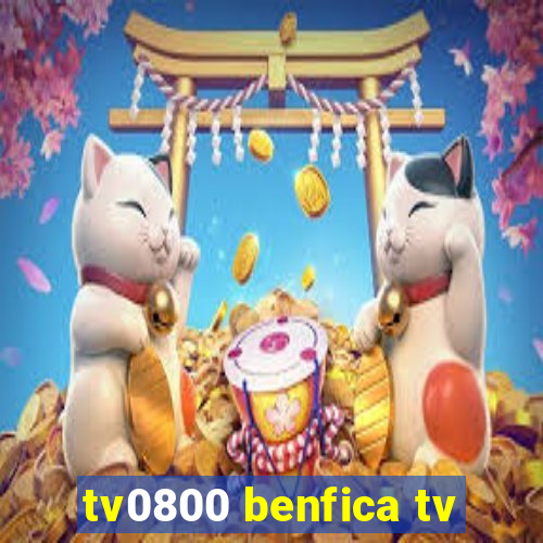 tv0800 benfica tv